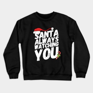 Santa always watching you Crewneck Sweatshirt